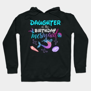 Daughter Of The Birthday Mermaid Matching Family Hoodie